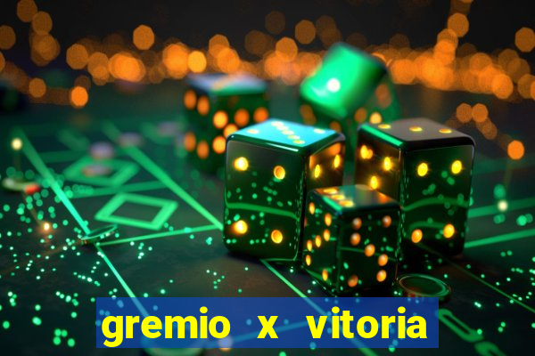 gremio x vitoria ao vivo